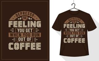 camiseta com citações de café, depresso a sensação que você tem quando fica sem café vetor