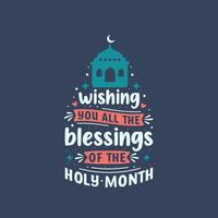 desejando-lhe todas as bênçãos do mês sagrado - tipografia de cartão de felicitações para o mês sagrado do ramadã. vetor