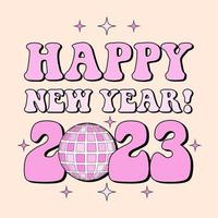 Citação de feliz ano novo de 2023, tipografia groovy com bola de discoteca retrô em fundo bege. cartão rosa vintage dos anos 70, adesivo, banner