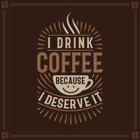 eu bebo café porque eu mereço, letras de café vetor
