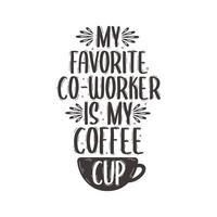 meu colega de trabalho favorito é minha xícara de café vetor