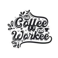 sem café sem trabalho, design de amante de café vetor