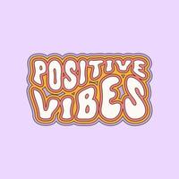 slogan inspirador de vibrações positivas. texto positivo colorido em estilo vintage retrô dos anos 70, 80. ilustração vetorial na moda. Cores pastel vetor