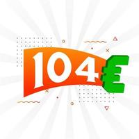 símbolo de texto de vetor de moeda de 104 euros. vetor de estoque de dinheiro da união europeia de 104 euros