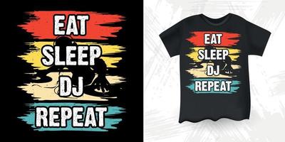 comer dormir dj repetir engraçado dj amante da música retro música vintage dj design de t-shirt vetor