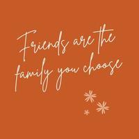 citação de amizade - amigos são a família que você escolhe vetor