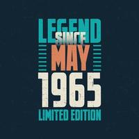 lenda desde maio de 1965 design de tipografia de aniversário vintage. nascido no mês de maio de 1965 citação de aniversário vetor
