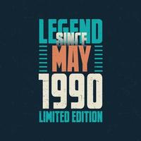 lenda desde maio de 1990 design de tipografia de aniversário vintage. nascido no mês de maio de 1990 citação de aniversário vetor