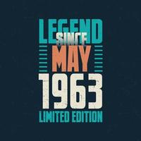 lenda desde maio de 1963 design de tipografia de aniversário vintage. nascido no mês de maio de 1963 citação de aniversário vetor