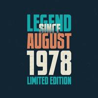 lenda desde agosto de 1978 design de tipografia de aniversário vintage. nascido no mês de agosto de 1978 citação de aniversário vetor