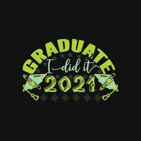 pós-graduação acabou de fazer o modelo de camiseta vetorial 2021. design de camiseta de formatura, gráficos vetoriais, pode ser usado para canecas impressas, designs de adesivos, cartões de felicitações, pôsteres, bolsas e camisetas. vetor