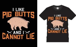 eu gosto de bundas de porco e não posso mentir. design de camiseta de tipografia de vetor de churrasco