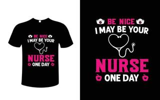 seja legal, eu posso ser sua enfermeira um dia vetor de design de camiseta