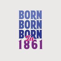 nascido em 1861. festa de aniversário para os nascidos no ano de 1861 vetor
