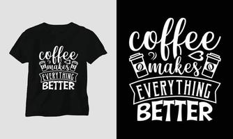 café torna tudo melhor - artesanato svg de café ou design de camiseta vetor