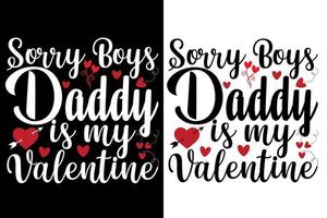 desculpe meninos papai é meu valentine cita camisetas ou design de camiseta valentine vetor