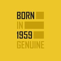 nascido em 1959 genuíno. camiseta de aniversário para os nascidos no ano de 1959 vetor