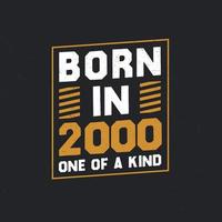 nascido em 2000, único. orgulhoso presente de aniversário de 2000 vetor
