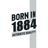 nascido em 1884 qualidade autêntica. festa de aniversário para os nascidos no ano de 1884 vetor