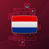 bandeira da holanda para o torneio da copa de futebol de 2022. bandeira da equipe nacional isolada com elementos geométricos para ilustração vetorial de futebol ou futebol 2022 vetor