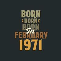 nascido em fevereiro de 1971 design de citação de aniversário para os nascidos em fevereiro de 1971 vetor