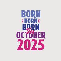 nascido em outubro de 2025. orgulhoso design de camiseta de presente de aniversário de 2025 vetor