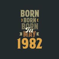 nascido em maio de 1982 design de citação de aniversário para os nascidos em maio de 1982 vetor