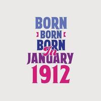 nascido em janeiro de 1912. orgulhoso design de camiseta de presente de aniversário de 1912 vetor