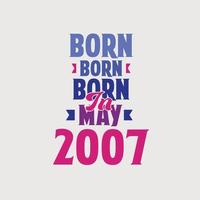 nascido em maio de 2007. orgulhoso design de camiseta de presente de aniversário de 2007 vetor