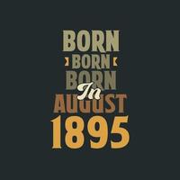 nascido em agosto de 1895 design de citação de aniversário para os nascidos em agosto de 1895 vetor