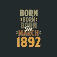 nascido em março de 1892 design de citação de aniversário para os nascidos em março de 1892 vetor