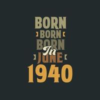 nascido em junho de 1940 design de citação de aniversário para os nascidos em junho de 1940 vetor
