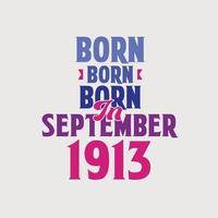 nascido em setembro de 1913. orgulhoso design de camiseta de presente de aniversário de 1913 vetor