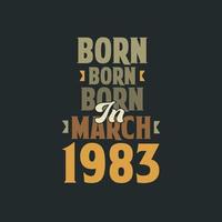 nascido em março de 1983 design de citação de aniversário para os nascidos em março de 1983 vetor