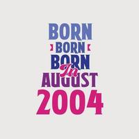 nascido em agosto de 2004. orgulhoso design de camiseta de presente de aniversário de 2004 vetor