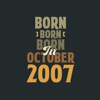 nascido em outubro de 2007 design de citação de aniversário para os nascidos em outubro de 2007 vetor