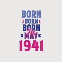 nascido em maio de 1941. orgulhoso design de camiseta de presente de aniversário de 1941 vetor