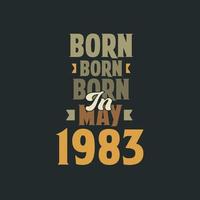 nascido em maio de 1983 design de citação de aniversário para os nascidos em maio de 1983 vetor