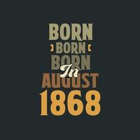 nascido em agosto de 1868 design de citação de aniversário para os nascidos em agosto de 1868 vetor