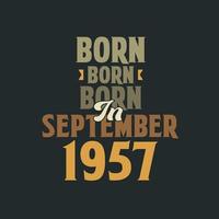 nascido em setembro de 1957 design de citação de aniversário para os nascidos em setembro de 1957 vetor