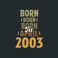 nascido em abril de 2003 design de citação de aniversário para os nascidos em abril de 2003 vetor