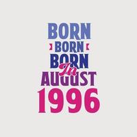 nascido em agosto de 1996. orgulhoso design de camiseta de presente de aniversário de 1996 vetor