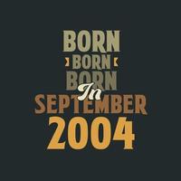 nascido em setembro de 2004 design de citação de aniversário para os nascidos em setembro de 2004 vetor