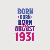 nascido em agosto de 1931. orgulhoso design de camiseta de presente de aniversário de 1931 vetor
