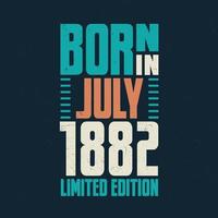 nascido em julho de 1882. comemoração de aniversário para os nascidos em julho de 1882 vetor