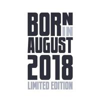nascido em agosto de 2018. design de citações de aniversário para agosto de 2018 vetor