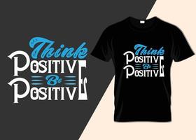 pense positivo seja positivo design de camiseta vetor