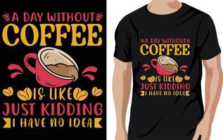 um dia sem café é como brincadeira, não faço ideia - camiseta com citações de café, pôster vetor