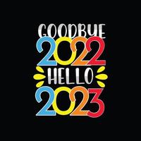 adeus 2022 olá 2023 design de camiseta vetorial. feliz ano novo design de camiseta. pode ser usado para imprimir canecas, designs de adesivos, cartões comemorativos, pôsteres, bolsas e camisetas. vetor