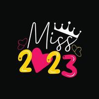 design de camiseta vetorial miss 2023. feliz ano novo design de camiseta. pode ser usado para imprimir canecas, designs de adesivos, cartões comemorativos, pôsteres, bolsas e camisetas. vetor